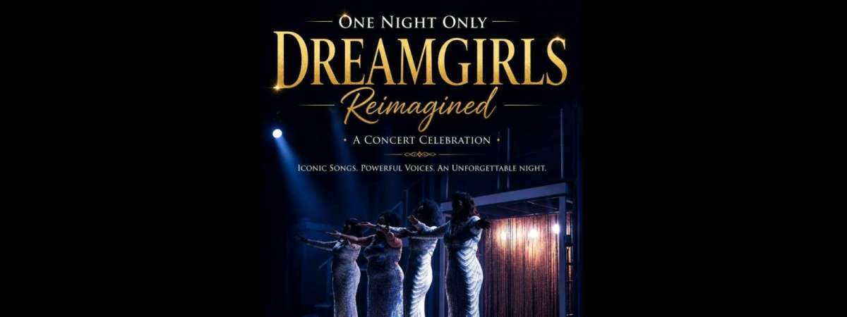 Dreamgirls Reimagined: A Concert Celebration