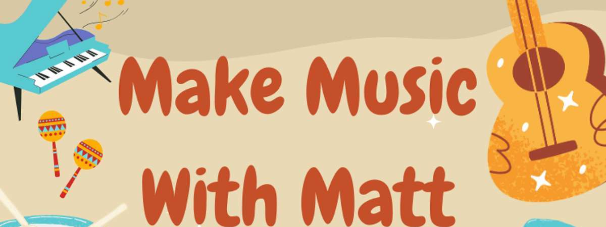 Make Music With Matt (Tallulah's Daddy)