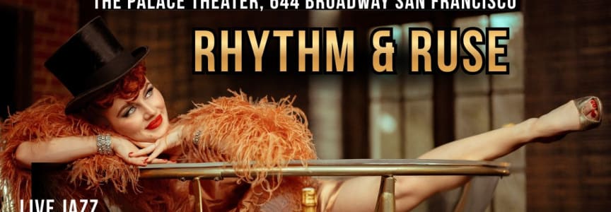 Rhythm & Ruse! Live jazz. Classic burlesque. Vintage glamour with a wink.