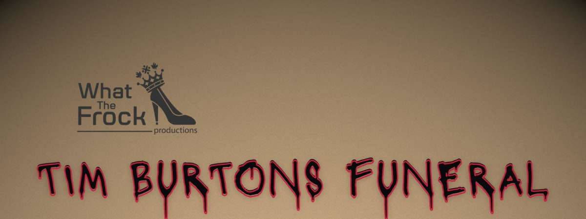 Tim Burtons Funeral - A Naturally Freaky Cabaret