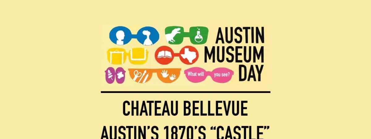 Austin Museum Day at Chateau Bellevue - What Will You Discover?