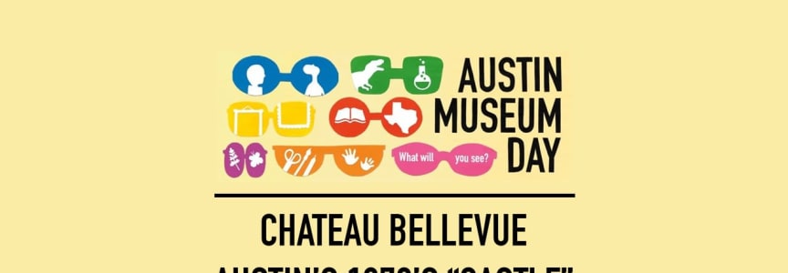 Austin Museum Day at Chateau Bellevue - What Will You Discover?