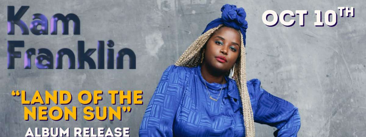 Kam Franklin - Land of The Neon Sun Album Release