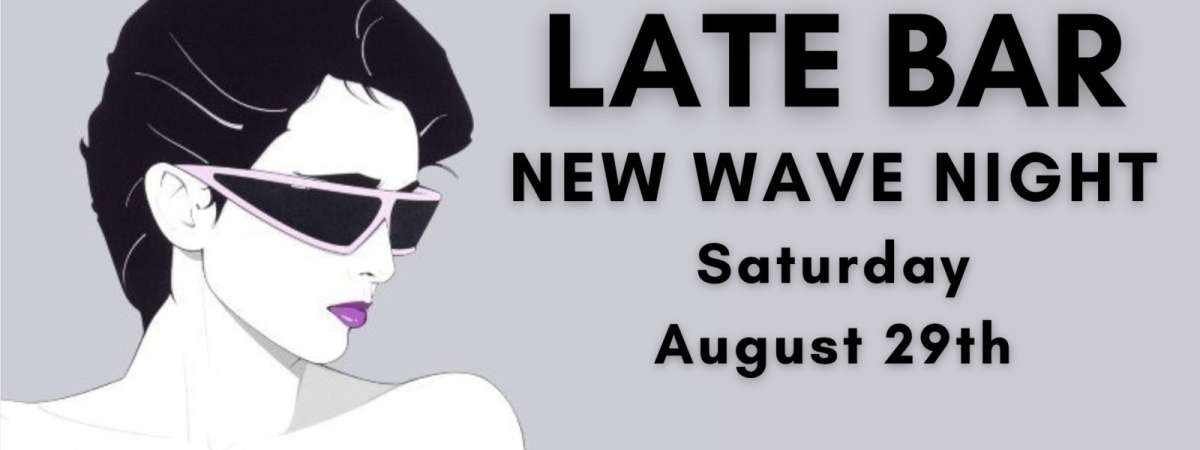 Late Bar New Wave Night - w/ DJ Jeff Moyer