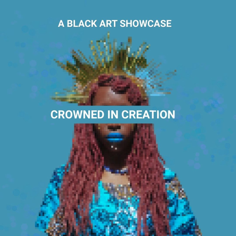 Crowned in Creation: A Black Art Showcase