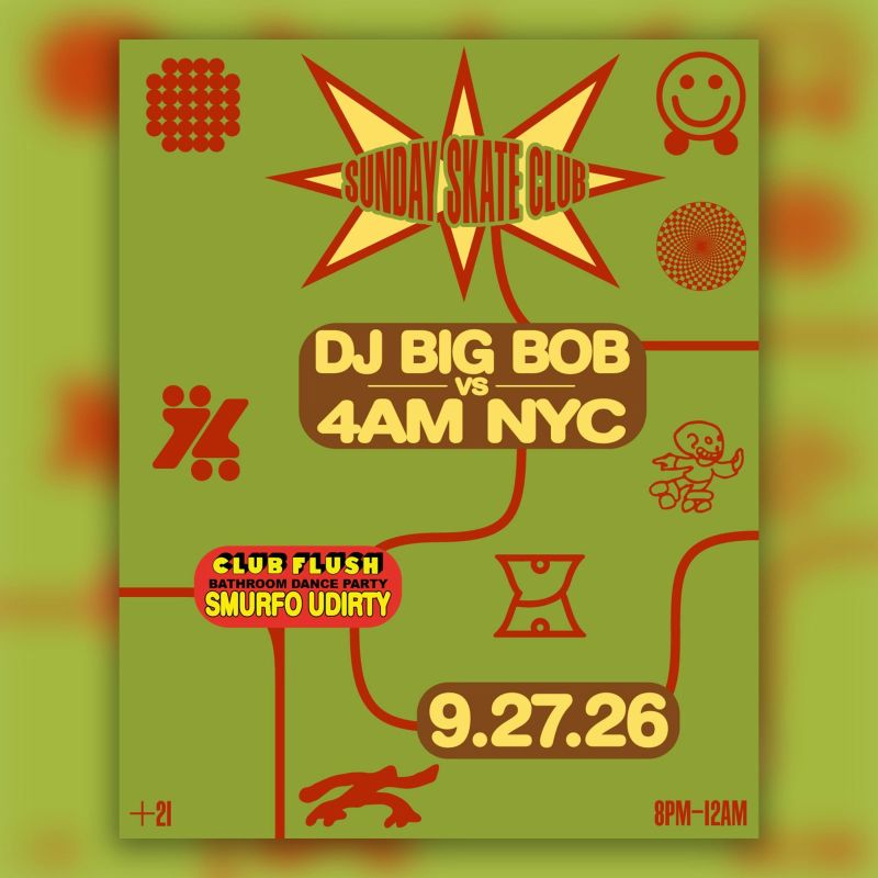 Sunday Skate Club: DJ Big Bob vs 4AM NYC | Club Flush: Smurfo Udirty (skate)