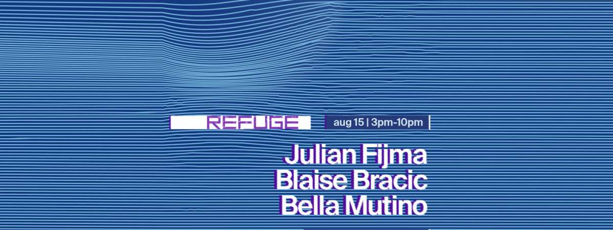 Refuge Saturday Daytime: Julian Fijma, Blaise Bracic, Bella Mutino