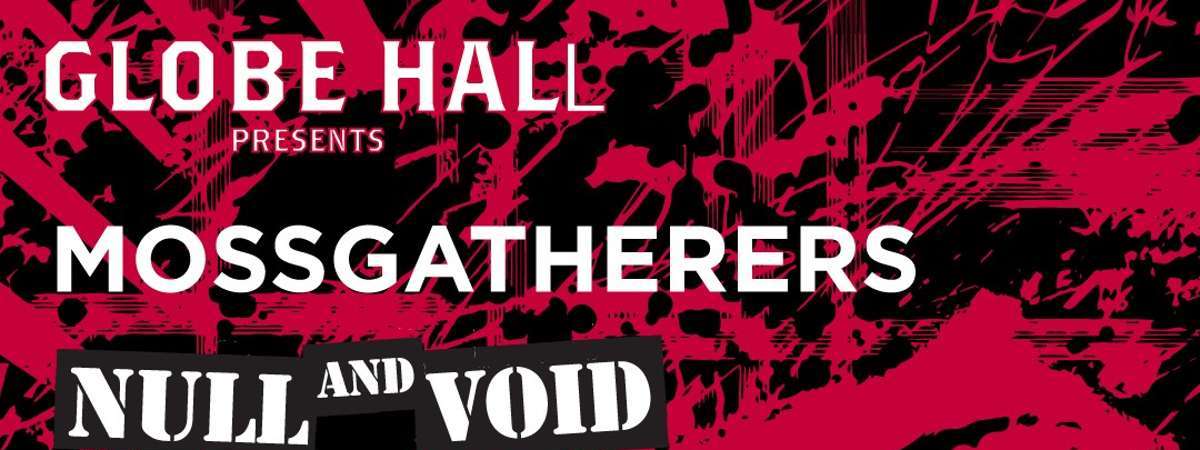 Mossgatherers w/ Null & Void, Hemline + Dain Silva & the Mighty Potent Force