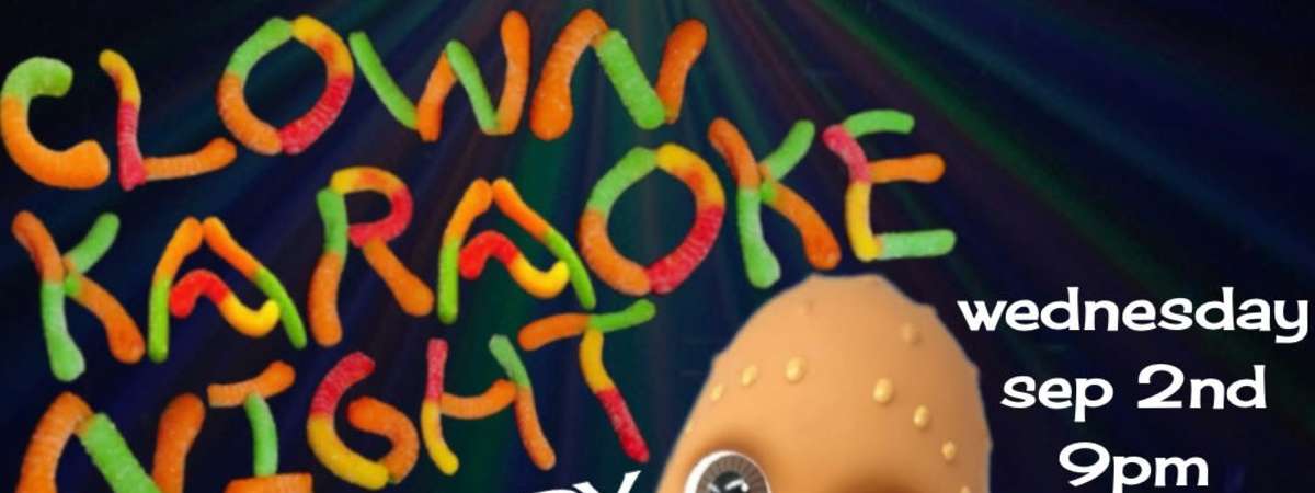 DOWNSTAIRS: Clown Karaoke Night