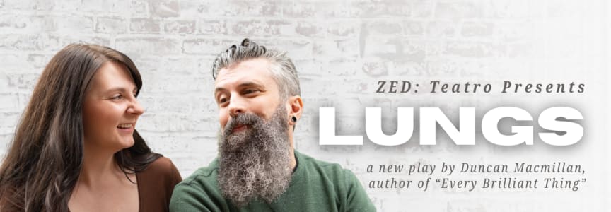 'LUNGS' by Duncan Macmillan- ZED:Teatro Theatre Company