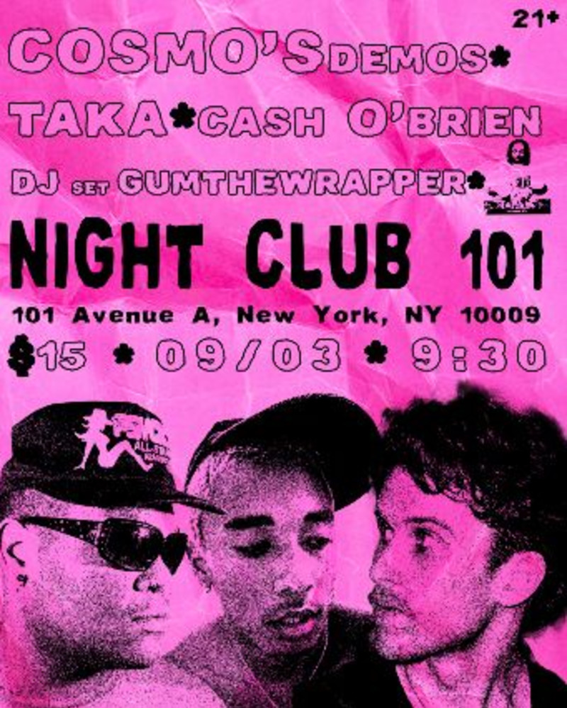 Cosmo's Demos, Taka, Cash O'Brien, Gumthewrapper