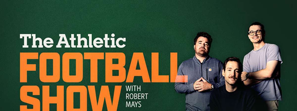 The Athletic Football Show with Robert Mays
