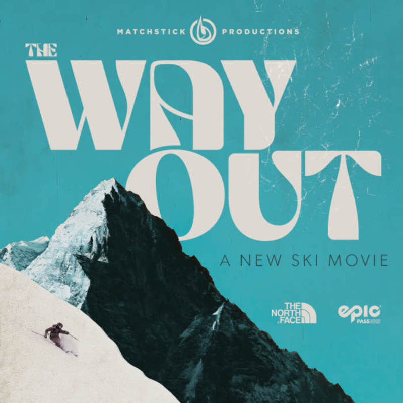 The Way Out a New Ski Movie From Matchstick Productions