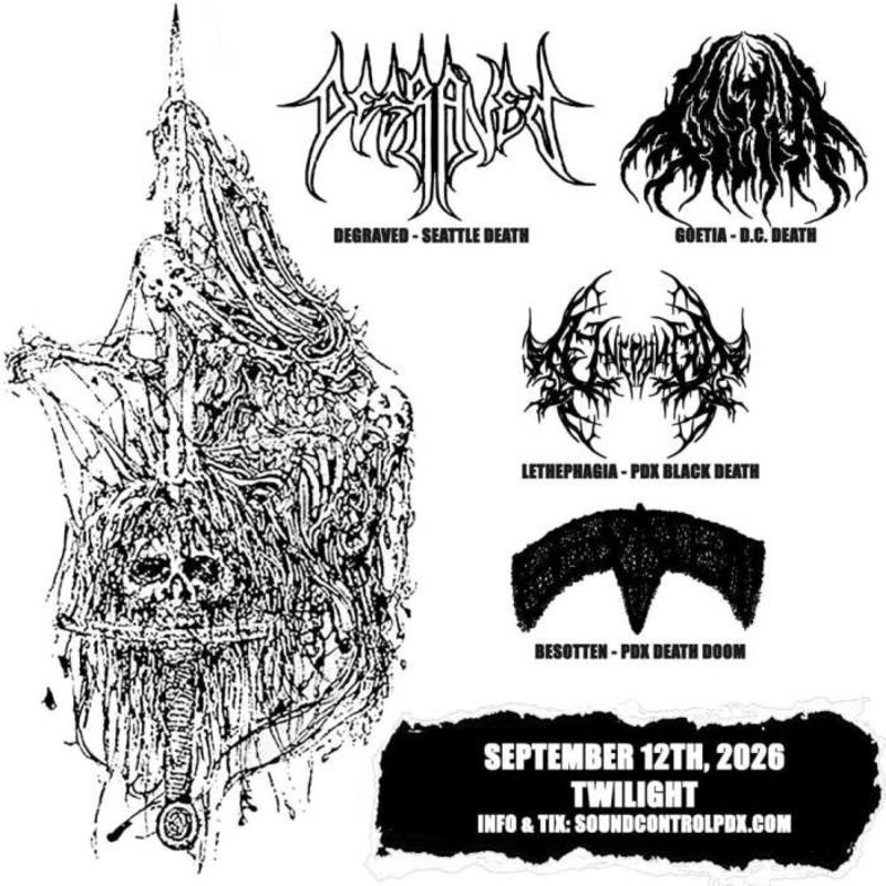 Degraved w/ Goetia, Lethephagia, Besotten
