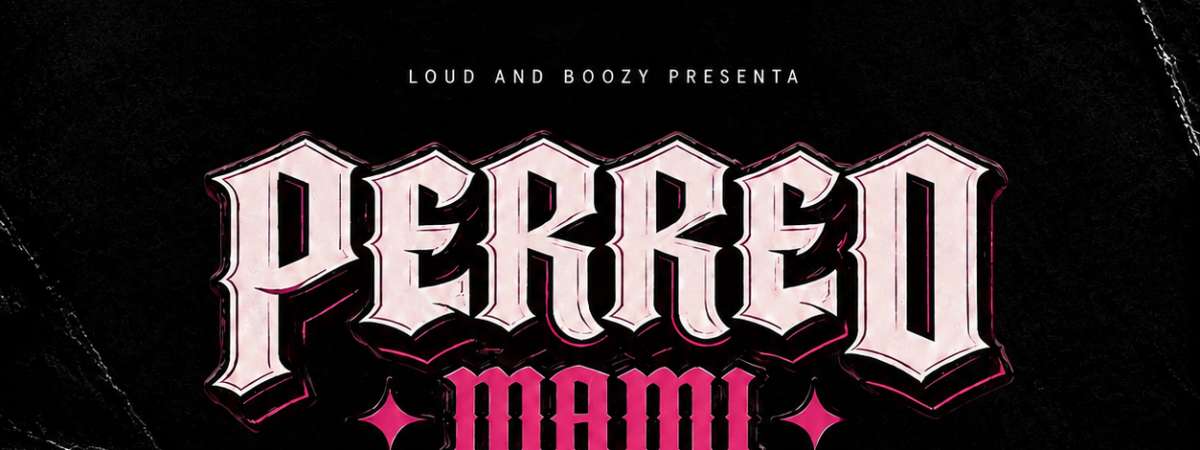 Perreo Mami Perreo – Loud and Boozy Presents