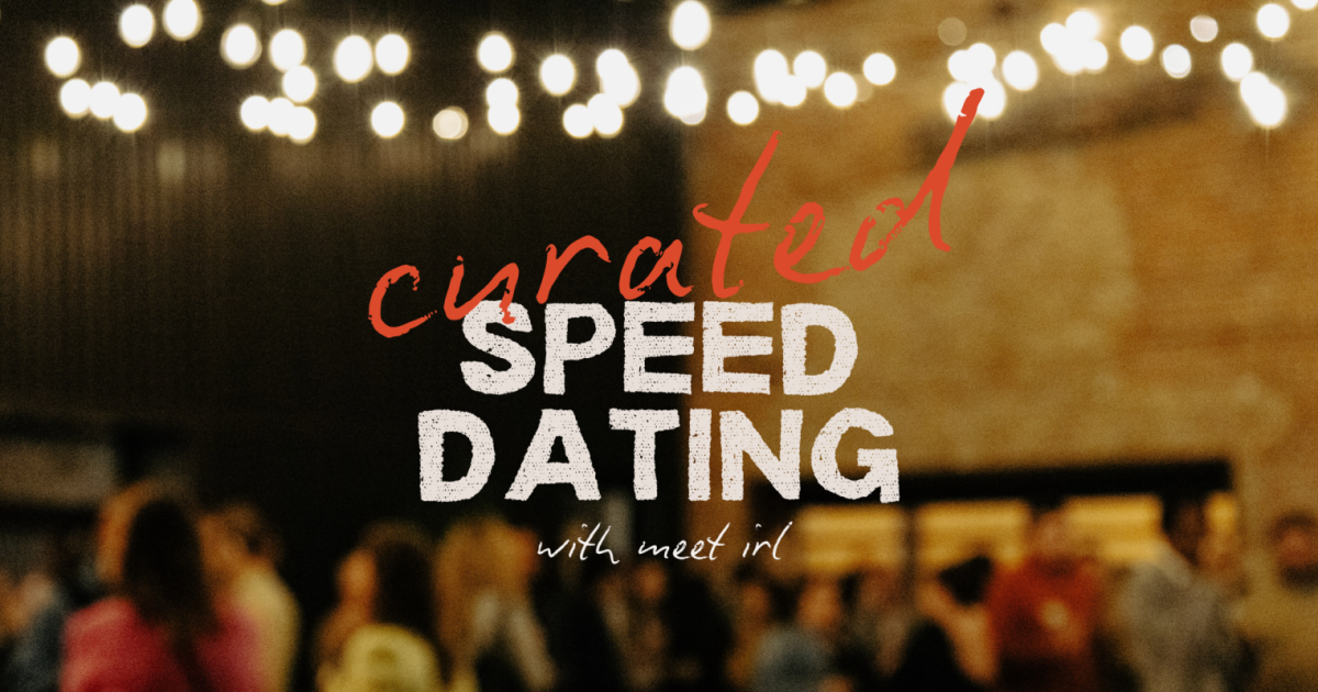 Meet IRL | Curated Speed Dating | Ages 25-32
