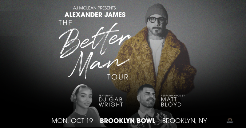 AJ McLean presents Alexander James : The Better Man Tour, Matt Bloyd, DJ Gab Wright