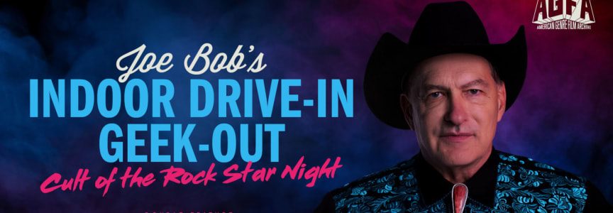 Joe Bob’s Indoor Drive-In Geek Out: Cult of the Rock Star Night