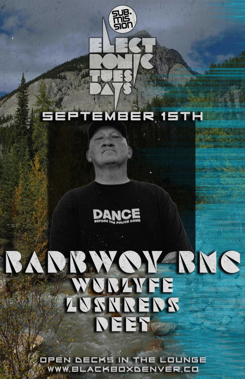 Sub.mission Electronic Tuesdays: Badbwoy BMC. Weekly DJ Battle - Wublyfe, Lushreds, Deet. Open Decks in The Lounge.