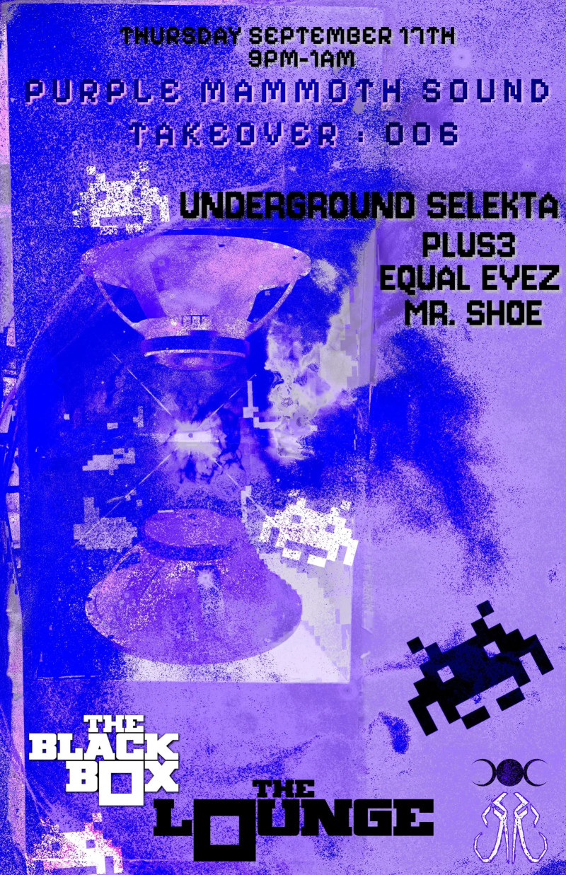 Purple Mammoth Sound Takeover 006: Underground Selekta, Plus3, Equal Eyez, Mr. Shoe