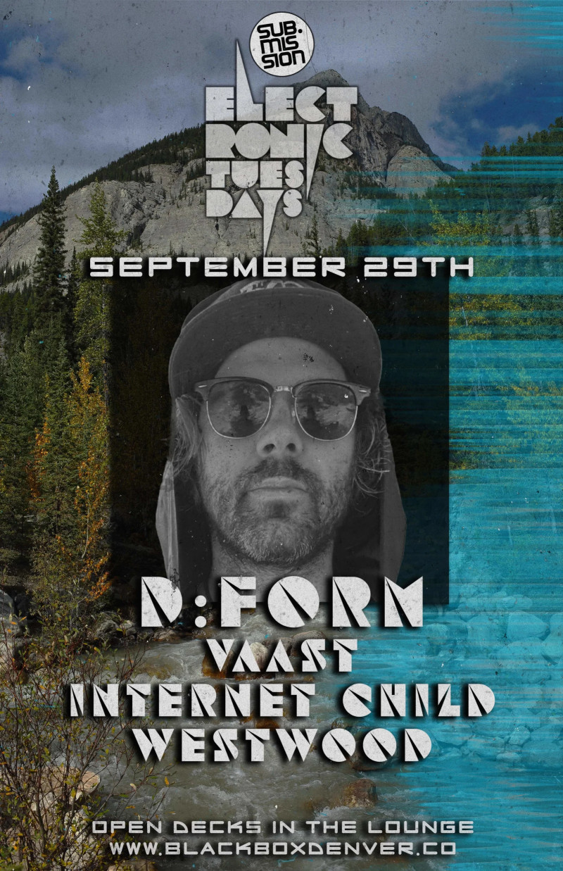 Sub.mission Electronic Tuesdays: D:FORM. Weekly DJ Battle - Vaast, Internet Child, Westwood. Open Decks in The Lounge.