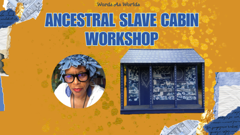 Ancestral Slave Cabin Workshop w/ artist Ife Franklin