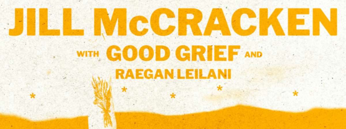 Jill McCracken + Good Grief + Raegan Leilani
