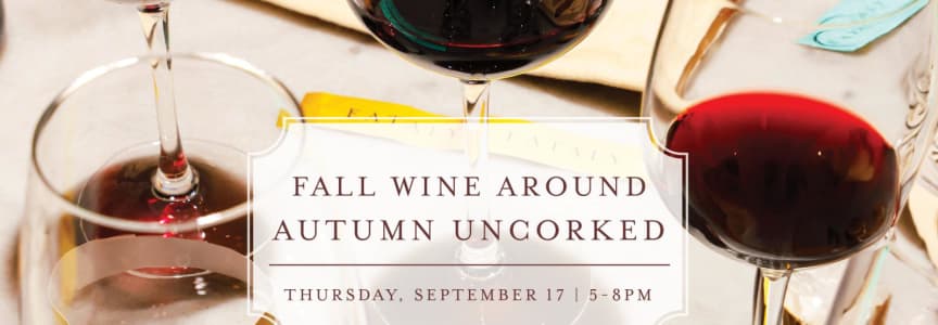 Fall Wine Around: Autumn Uncorked