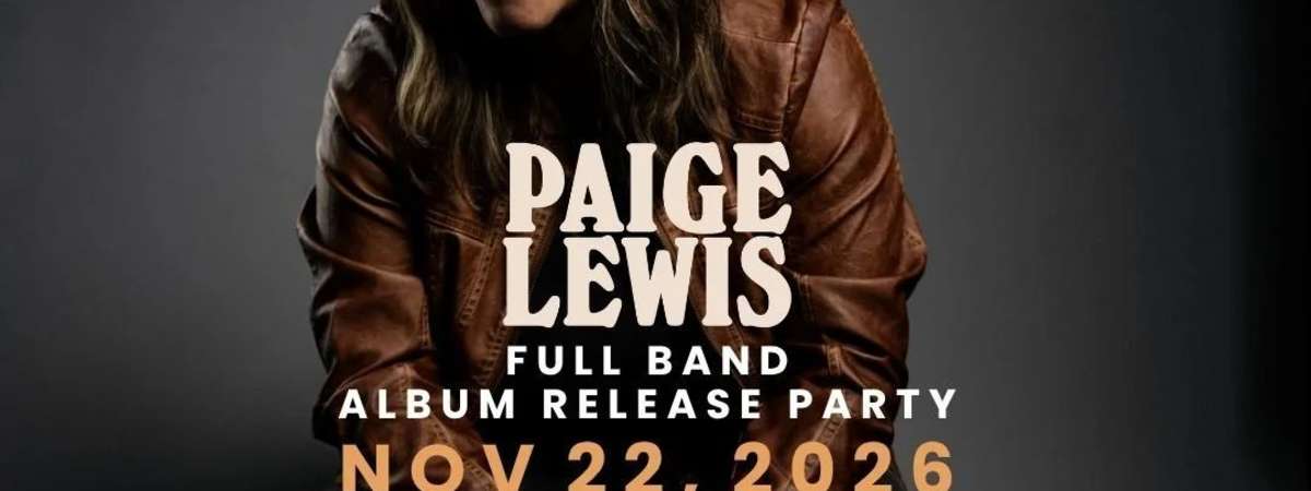 Paige Lewis Album Release Party (w/ Special Guest Libby Koch)