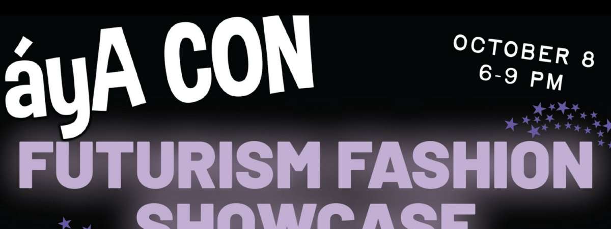áyA Con: Futurism Fashion Showcase and Drag Show