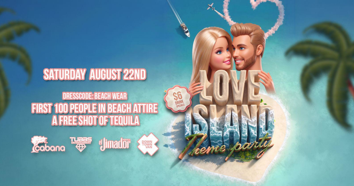 First Annual Love Island Theme Party! Free Cover Guest List until 11PM!