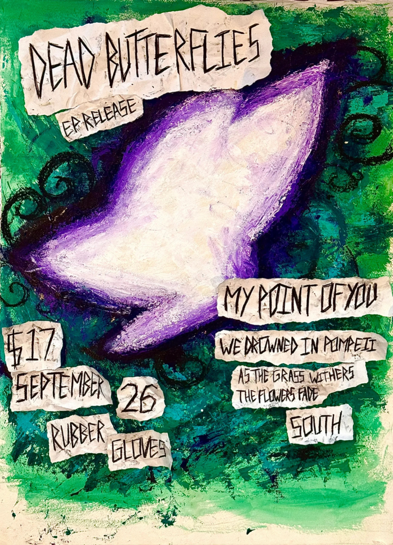 Dead Butterflies | My Point of You | ATGWTFF | We Drowned in Pompeii | South [PATIO]