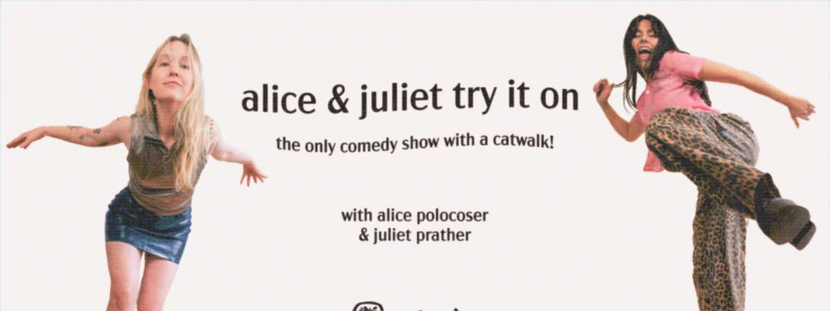 Alice & Juliet Try It On | standup comedy in Atwater Village