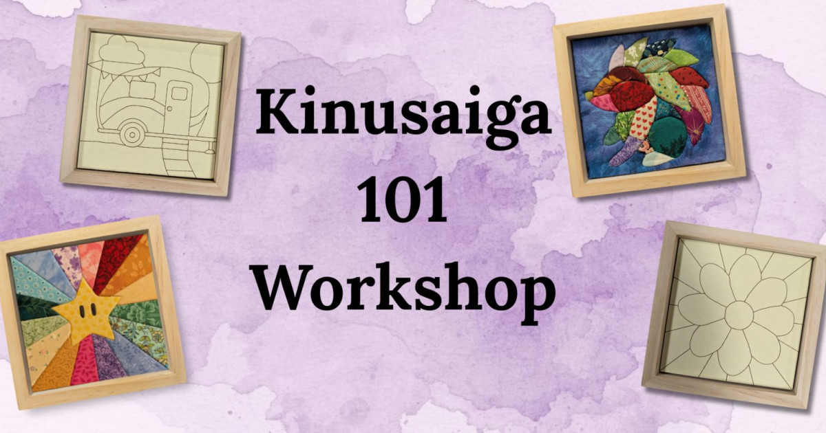 Kinusaiga Framed Fabric Art 101 Workshop