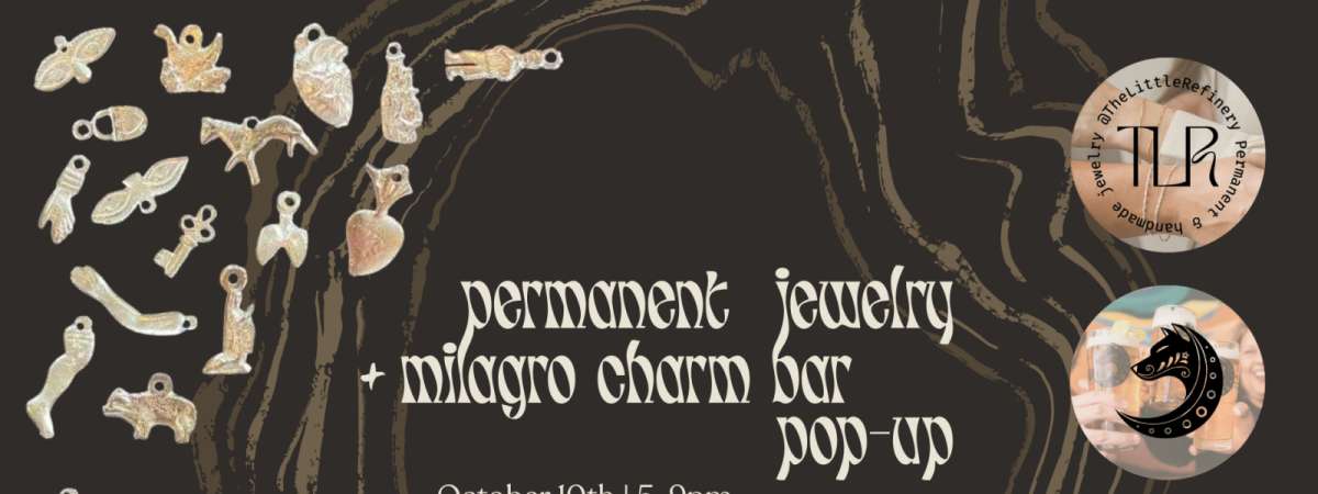 The Little Refinery | Permanent Jewelry + Milagro Charm Bar Pop-Up
