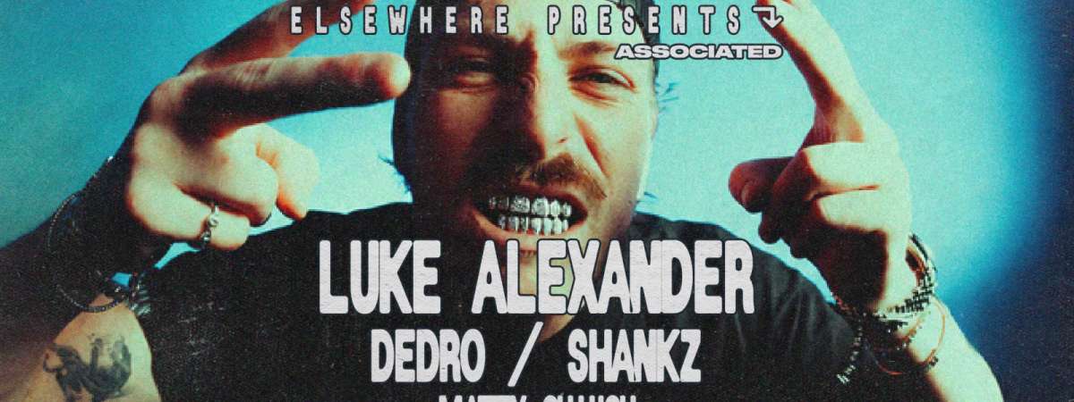 Luke Alexander - Dedro, Shankz, Matty Chiuch