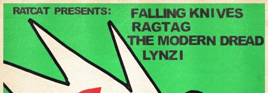Ratcat presents: Falling Knives, Ragtag, The Modern Dread, Lynzi