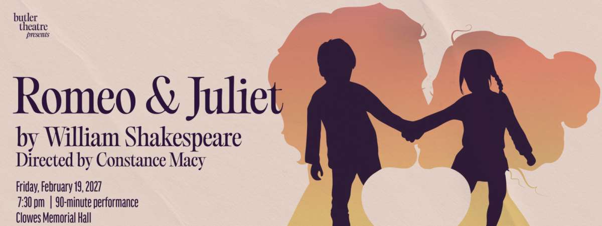 Butler Theatre presents, Romeo & Juliet