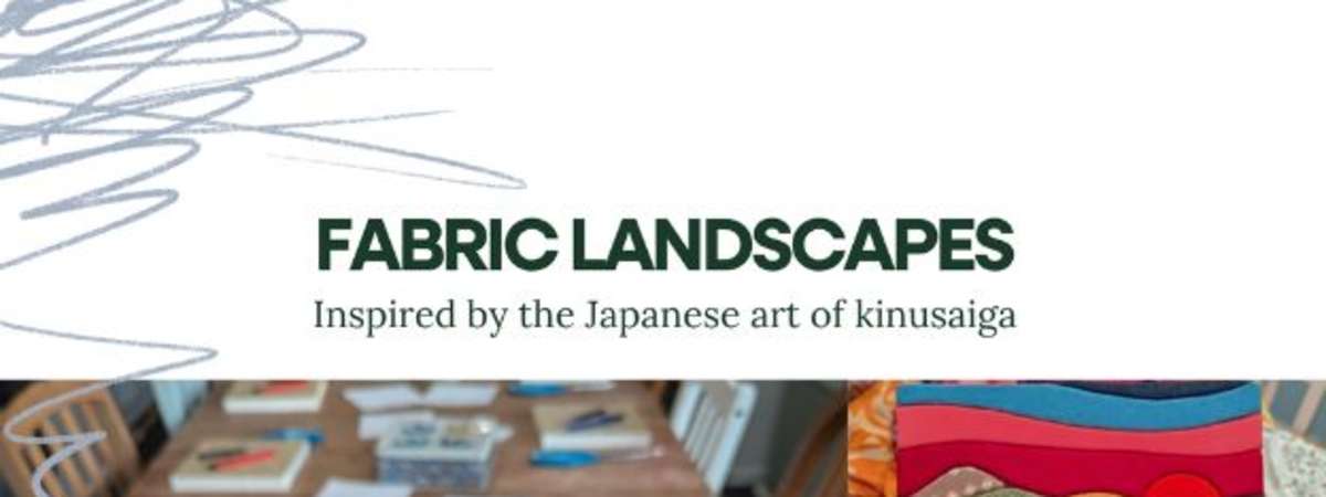 Fabric Landscapes: inspired by the Japanese Art of Kinusaiga