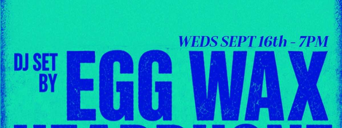 Headphone + DJ Sets By Egg Wax