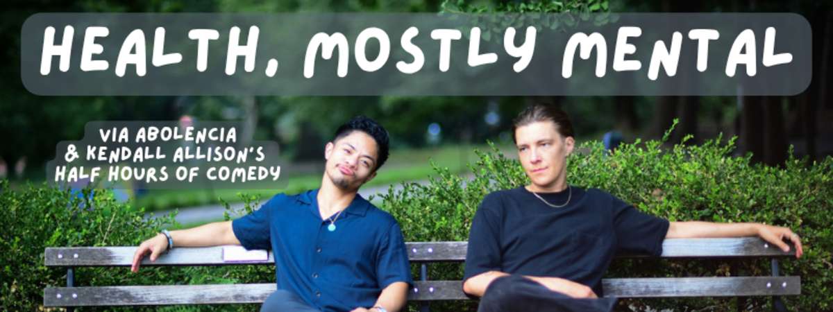 Health, Mostly Mental: Via Abolencia & Kendall Allison's Half Hours