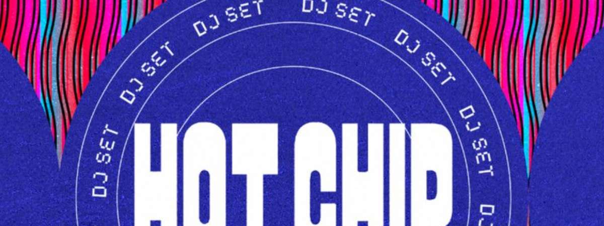 Hot Chip DJ Set