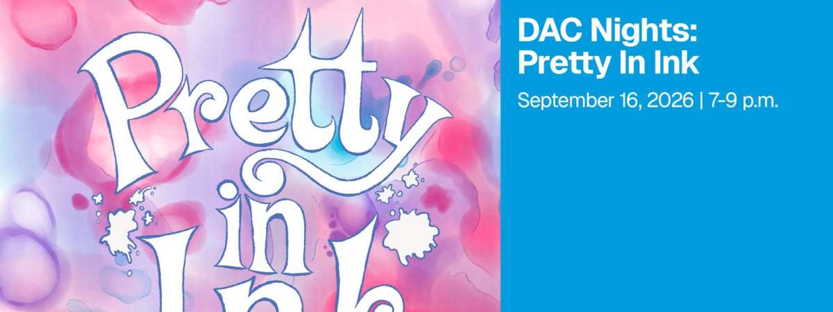 DAC Nights: Pretty in Ink