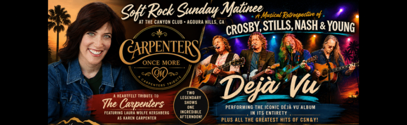 Soft Rock Sunday Afternoon with Crosby, Stills, Nash and Young Tribute by Deja Vu & The Carpenters Tribute by Carpenters Once Mo