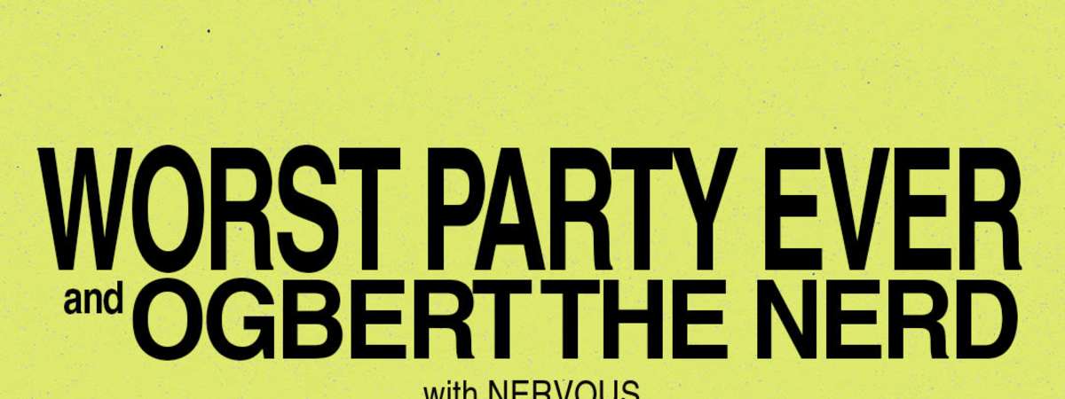Worst Party Ever with Ogbert the Nerd, Nervous [RUBBER ROOM]