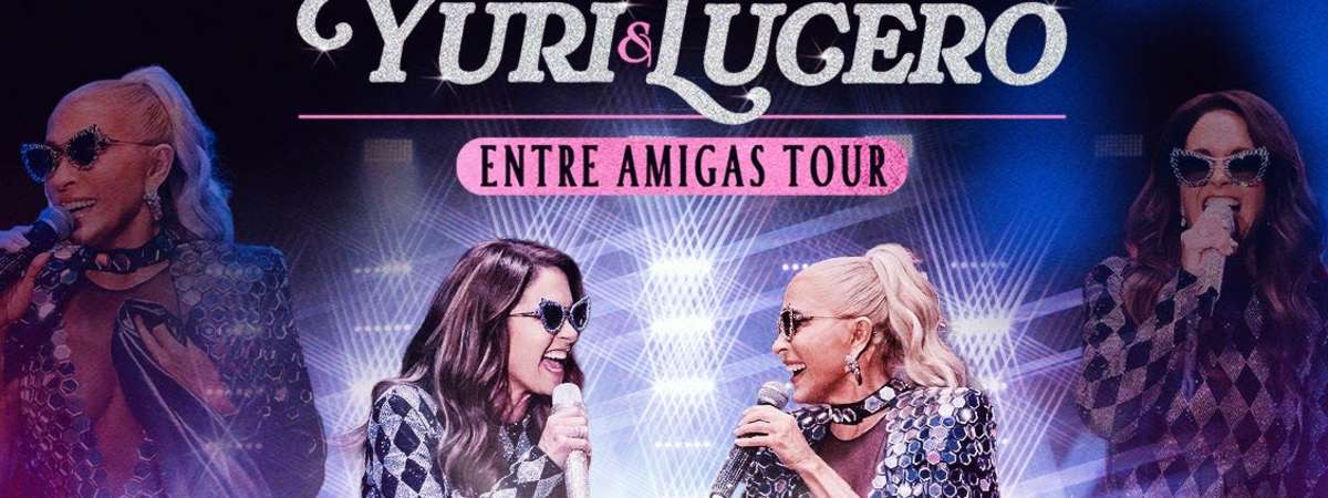 Yuri & Lucero, ENTRE AMIGAS TOUR