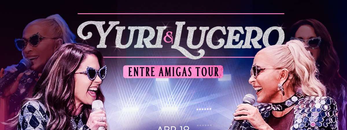 Yuri & Lucero – ENTRE AMIGAS TOUR