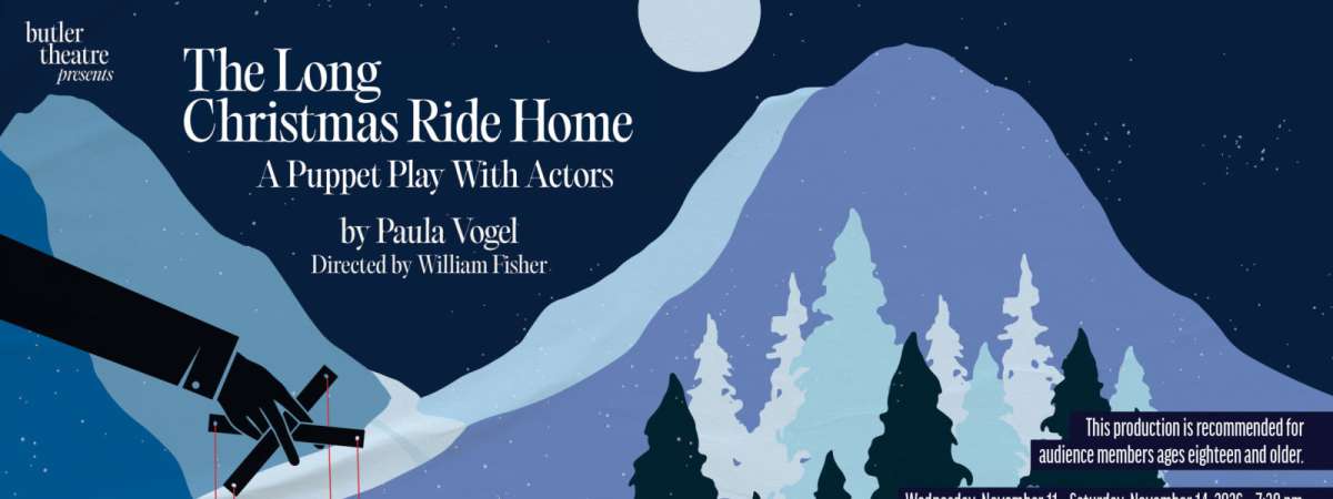 Butler Theatre presents, The Long Christmas Ride Home