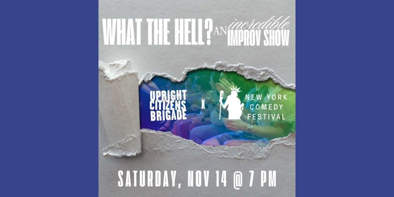 What the Hell? An Incredible Improv Show Presented By NYCF