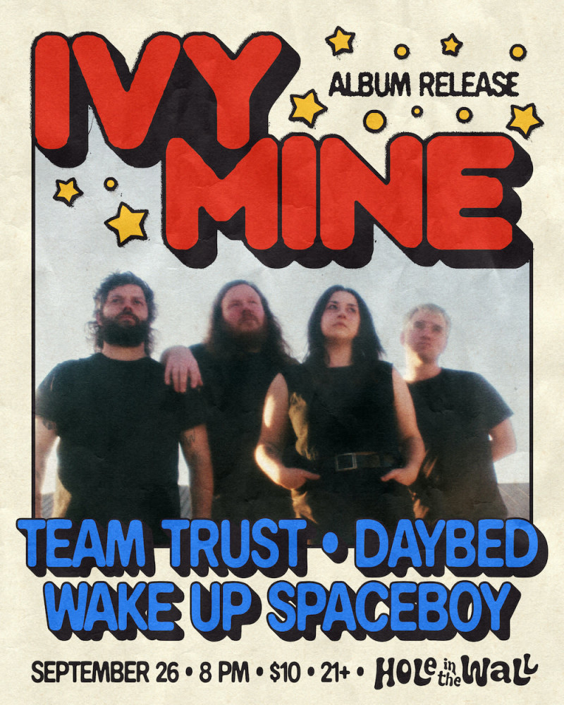 Ivy Mine (Album Release) with Team Trust, Wake Up Spaceboy & Daybed